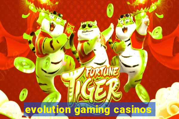 evolution gaming casinos