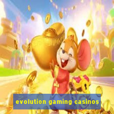 evolution gaming casinos