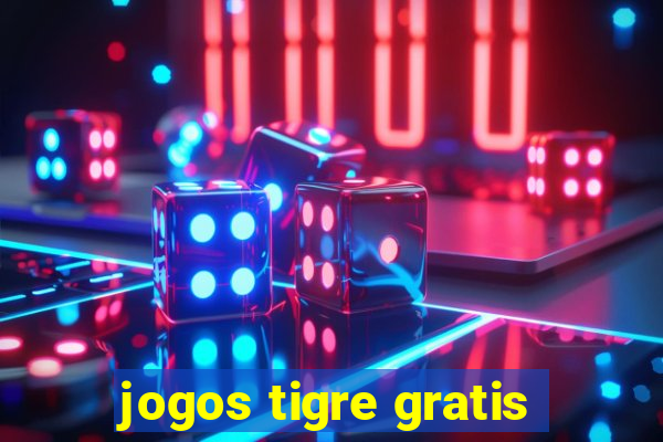 jogos tigre gratis