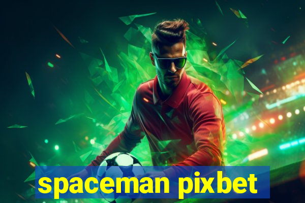 spaceman pixbet