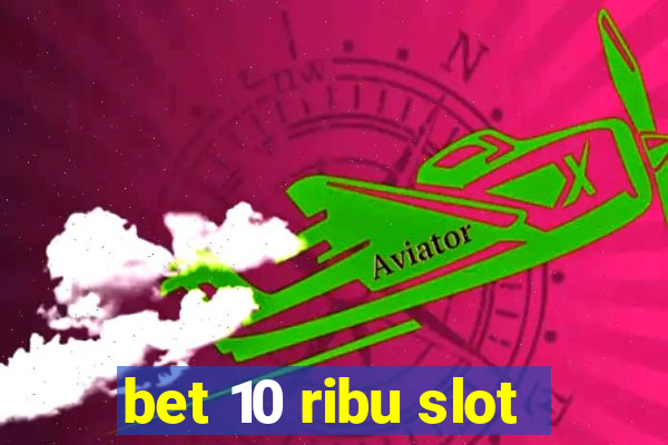 bet 10 ribu slot