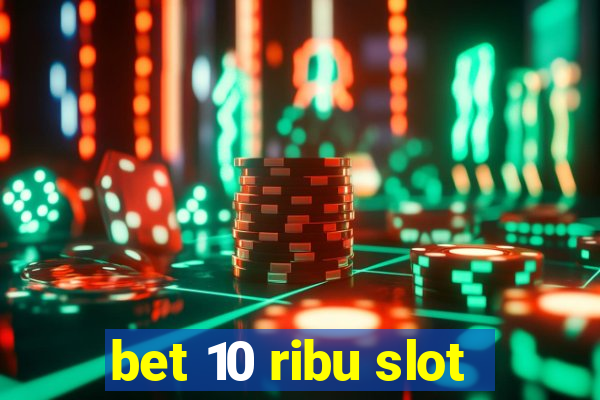 bet 10 ribu slot