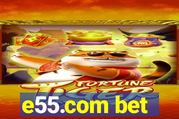 e55.com bet