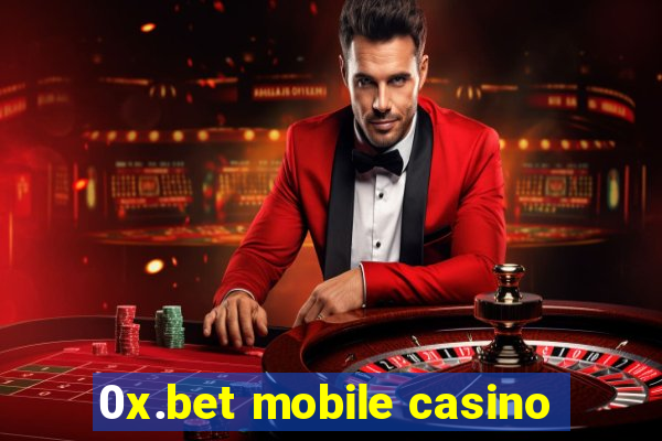 0x.bet mobile casino