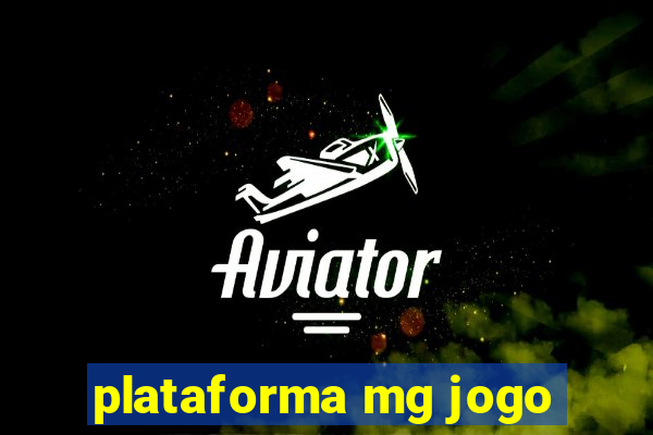 plataforma mg jogo