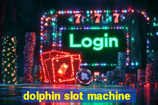 dolphin slot machine