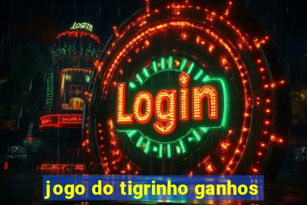 jogo do tigrinho ganhos