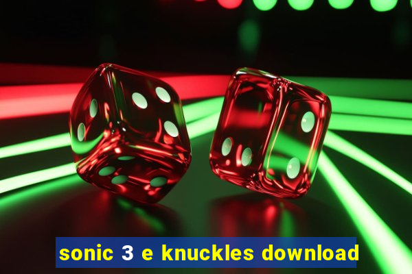 sonic 3 e knuckles download