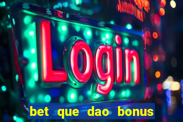 bet que dao bonus no cadastro