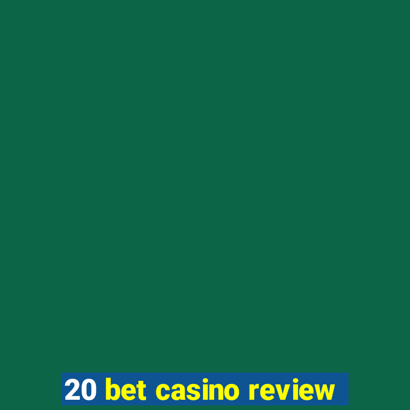 20 bet casino review