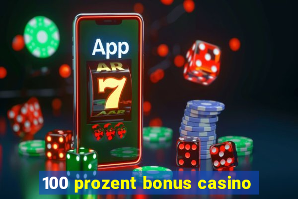 100 prozent bonus casino