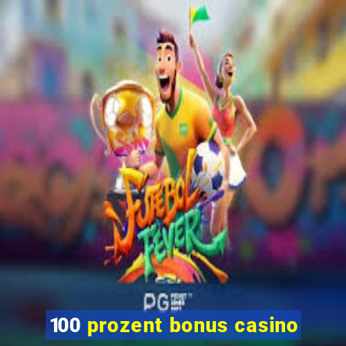 100 prozent bonus casino