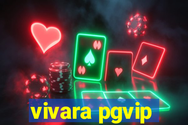 vivara pgvip