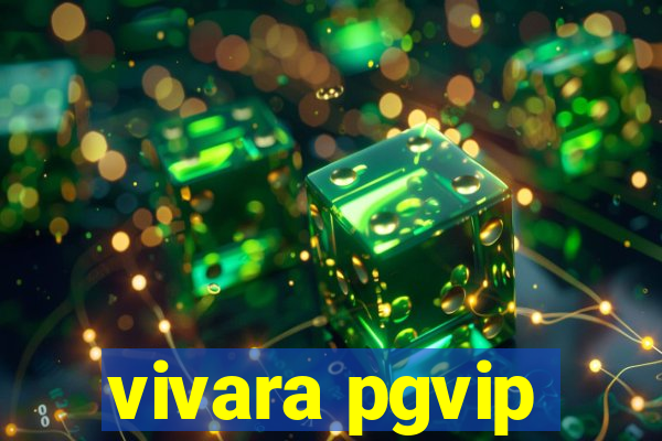 vivara pgvip