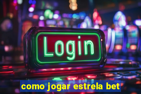 como jogar estrela bet