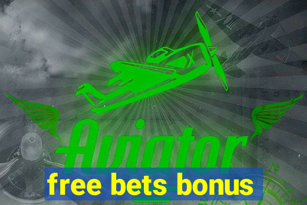 free bets bonus