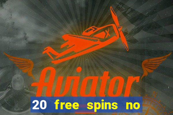 20 free spins no deposit casino