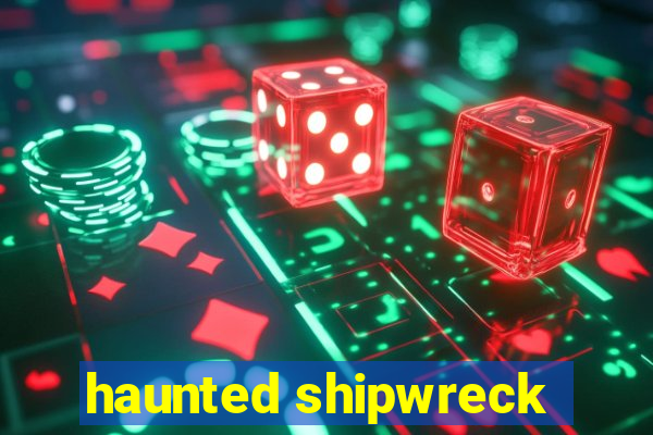 haunted shipwreck