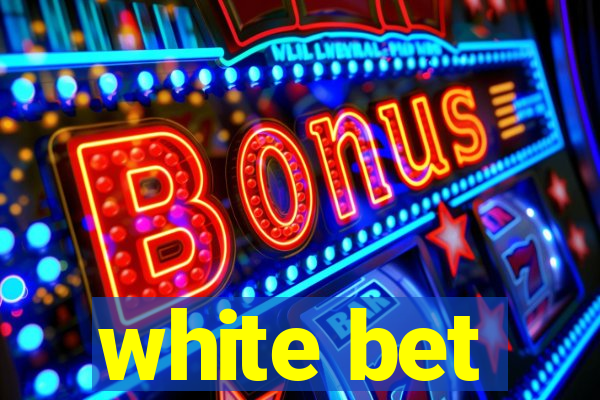 white bet