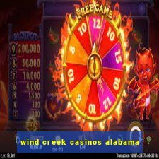 wind creek casinos alabama