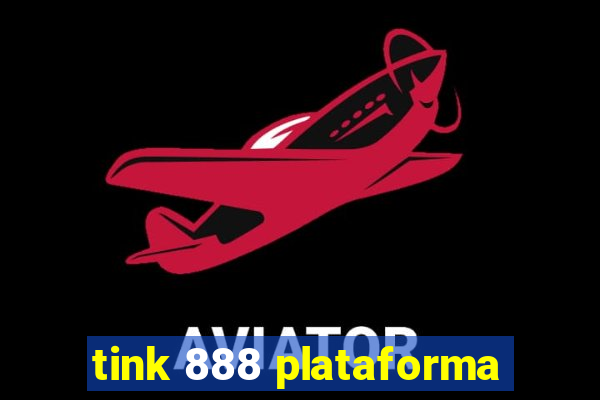 tink 888 plataforma