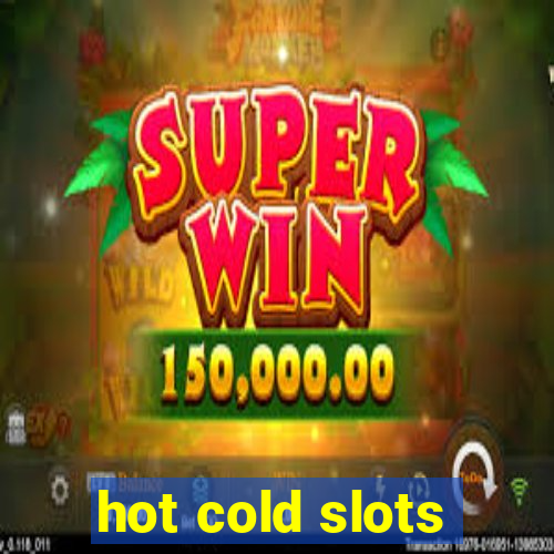 hot cold slots