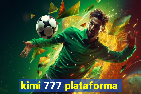 kimi 777 plataforma