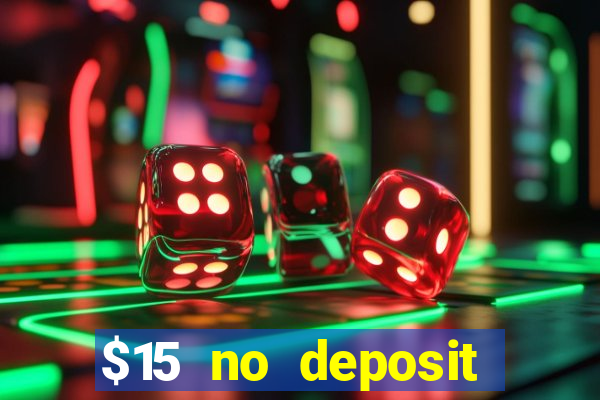 $15 no deposit bonus casino max