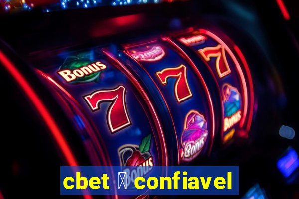 cbet 茅 confiavel