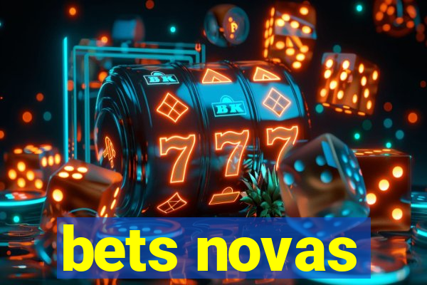 bets novas