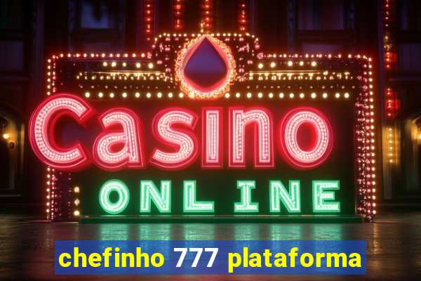 chefinho 777 plataforma