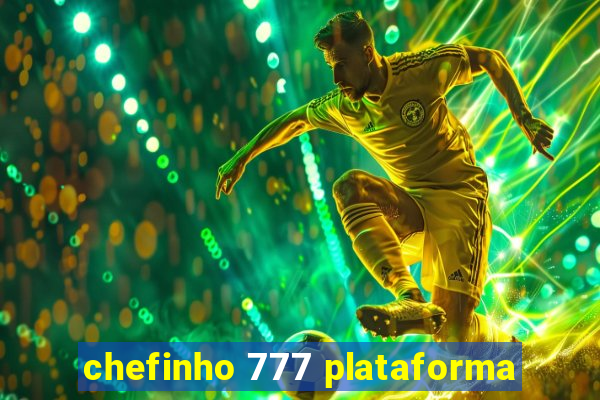 chefinho 777 plataforma