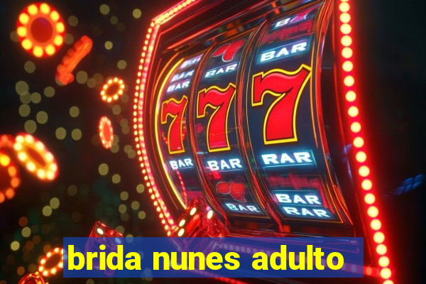 brida nunes adulto