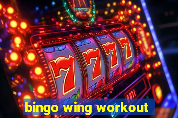 bingo wing workout