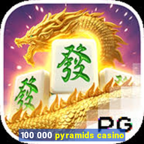 100 000 pyramids casino