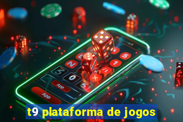 t9 plataforma de jogos