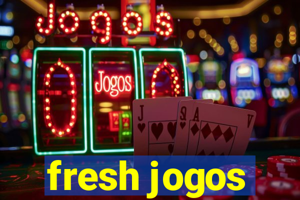 fresh jogos