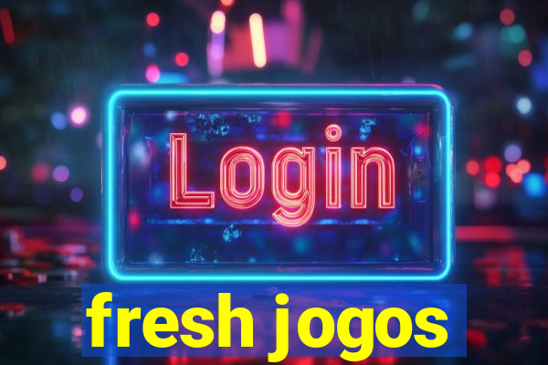 fresh jogos