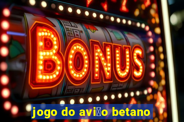 jogo do avi茫o betano