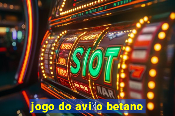 jogo do avi茫o betano