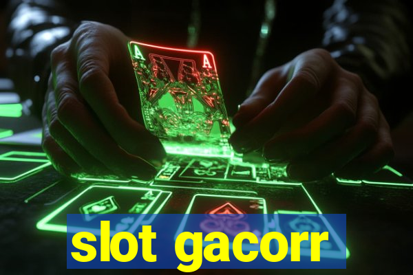 slot gacorr