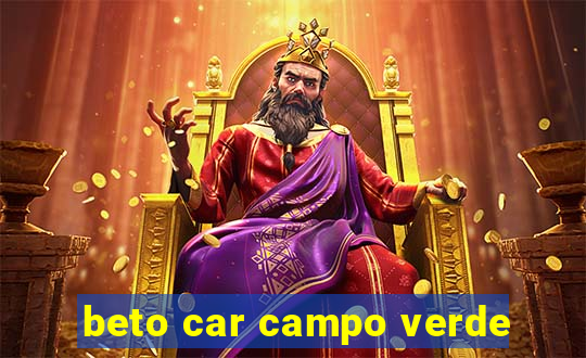 beto car campo verde