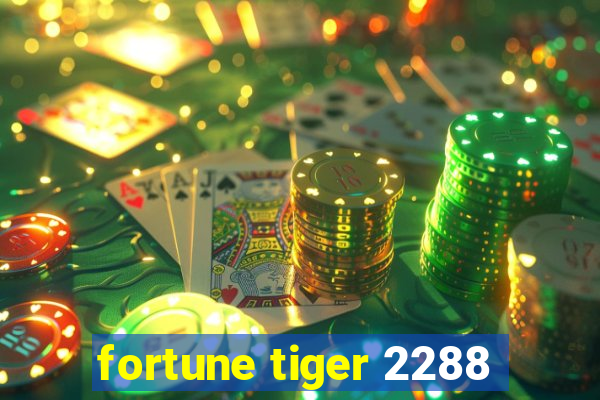 fortune tiger 2288