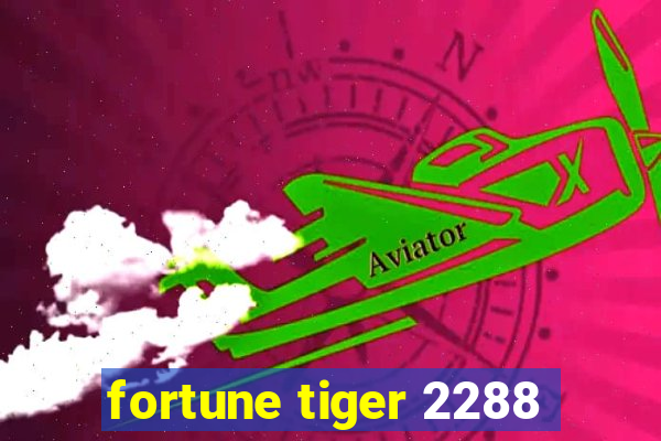 fortune tiger 2288