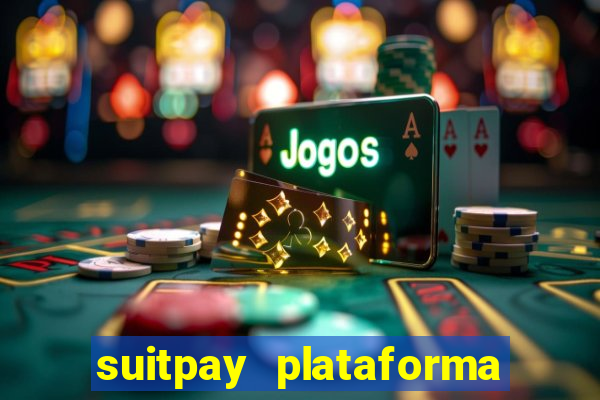 suitpay plataforma de jogos