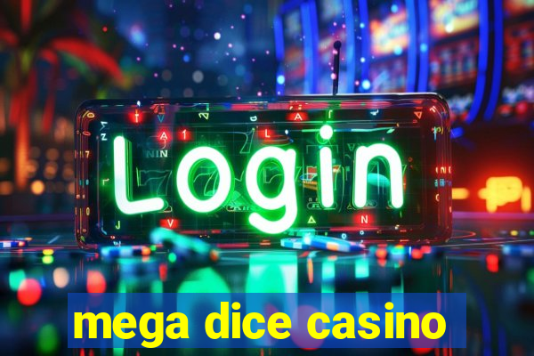 mega dice casino