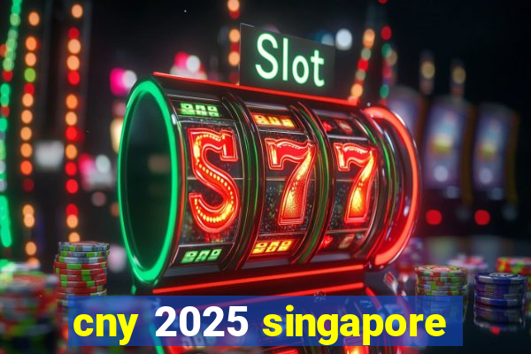 cny 2025 singapore