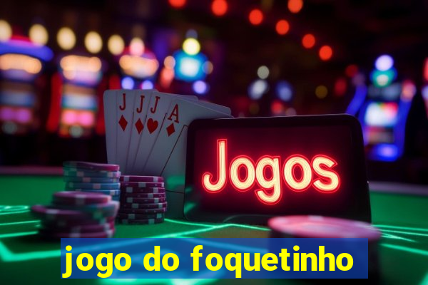 jogo do foquetinho