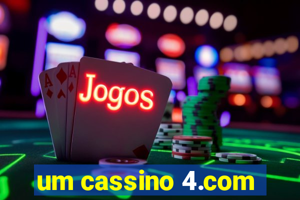 um cassino 4.com