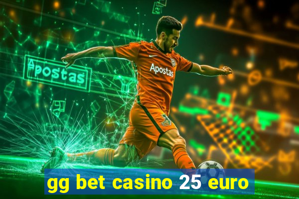 gg bet casino 25 euro